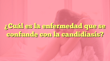 ¿Cuál es la enfermedad que se confunde con la candidiasis?