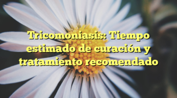 Tricomoniasis: Tiempo estimado de curación y tratamiento recomendado