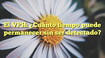 El VPH: ¿Cuánto tiempo puede permanecer sin ser detectado?