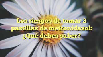 Los riesgos de tomar 2 pastillas de metronidazol: ¿Qué debes saber?