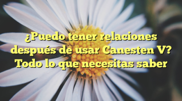 ¿Puedo tener relaciones después de usar Canesten V? Todo lo que necesitas saber