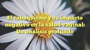 El tabaquismo y su impacto negativo en la salud vaginal: Un análisis profundo