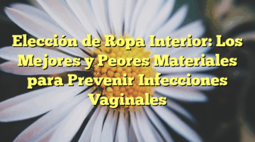 Elección de Ropa Interior: Los Mejores y Peores Materiales para Prevenir Infecciones Vaginales
